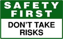 Safety First sign- Don't take risks